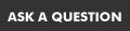 [ASK A QUESTION]